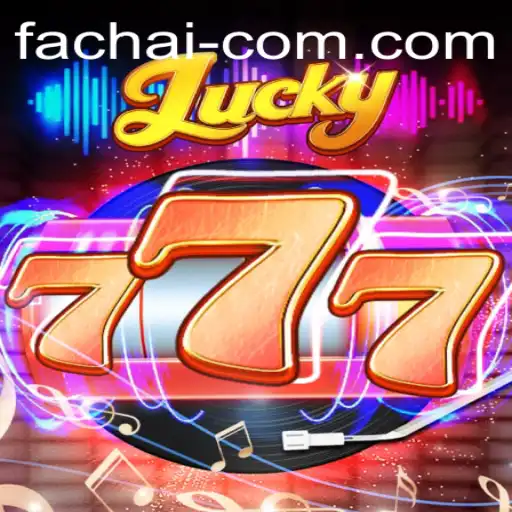 Discover the Thrilling World of Lucky777 by FA CHAI