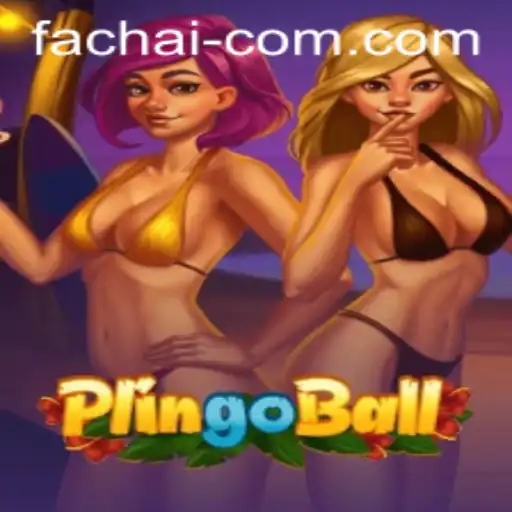 Plingoball & FA CHAI: A Fresh Take on Gaming